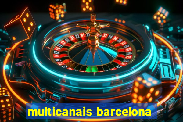 multicanais barcelona